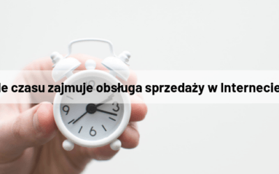 Ile czasu zajmuje obsługa sprzedaży w Internecie?