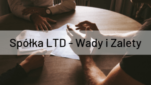 Spółka LTD - Wady i Zalety