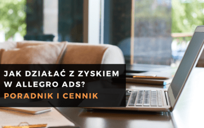 Allegro Ads: Poradnik i cennik. Jak działać z zyskiem?