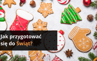 Jak przygotować się do świąt?