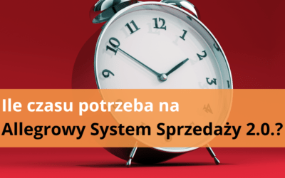 Ile czasu potrzeba na Allegrowy System Sprzedaży 2.0.?